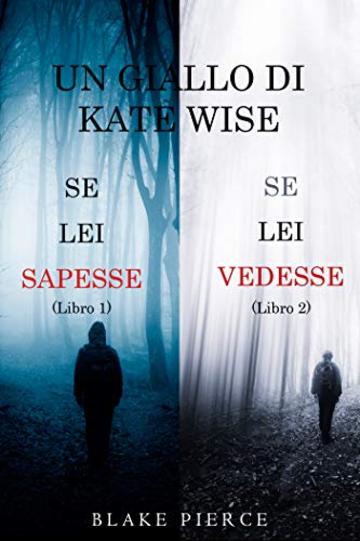 Un cofanetto di gialli di Kate Wise: Se lei sapesse (1) e Se lei vedesse (2) (Un giallo di Kate Wise)